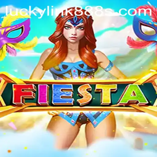 Discovering the Exciting World of 'Fiesta': A Comprehensive Guide to 'Lucky Link 888'